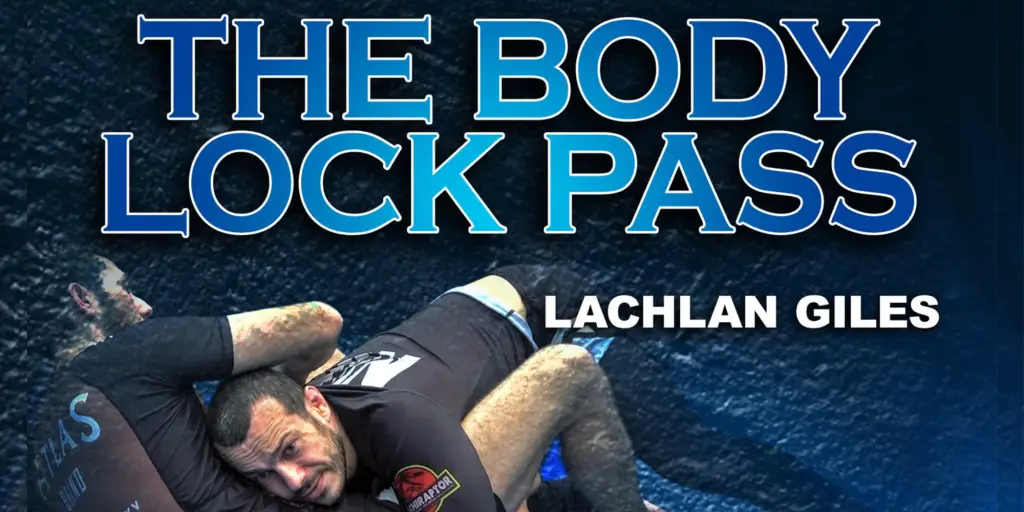 Lachlan Giles: The Body Lock Pass Review - Jitsmagazine.com