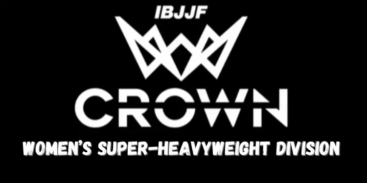 IBJJF The Crown 2024 Women’s Super-Heavyweight Division